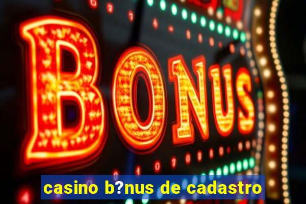 casino b?nus de cadastro