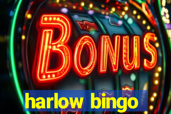 harlow bingo