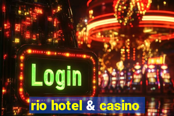 rio hotel & casino