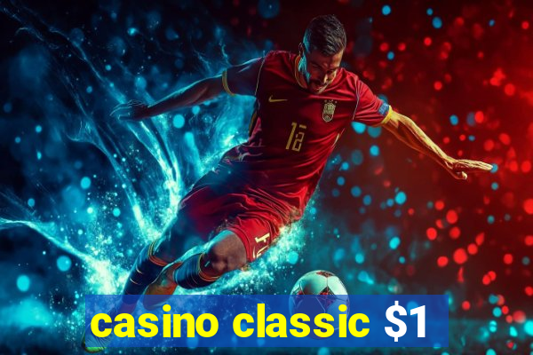 casino classic $1