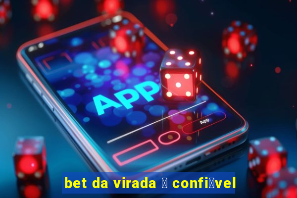 bet da virada 茅 confi谩vel