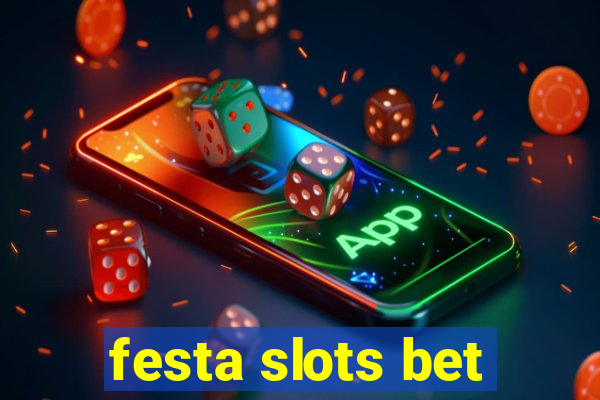 festa slots bet