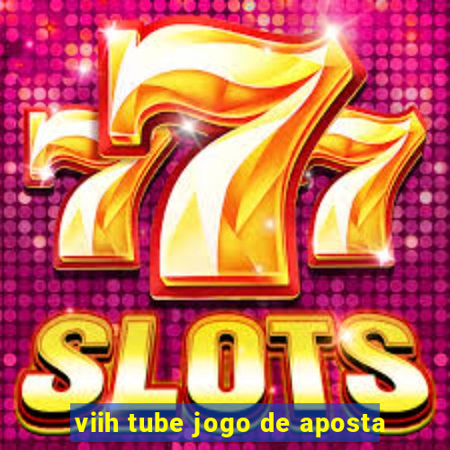 viih tube jogo de aposta