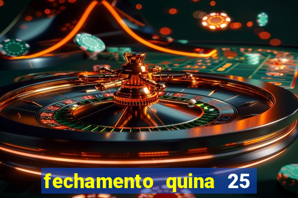 fechamento quina 25 garante quadra com