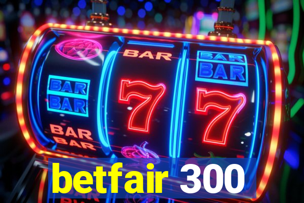 betfair 300