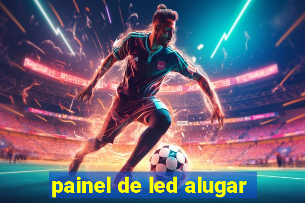 painel de led alugar