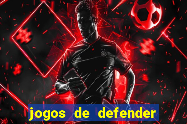 jogos de defender a torre