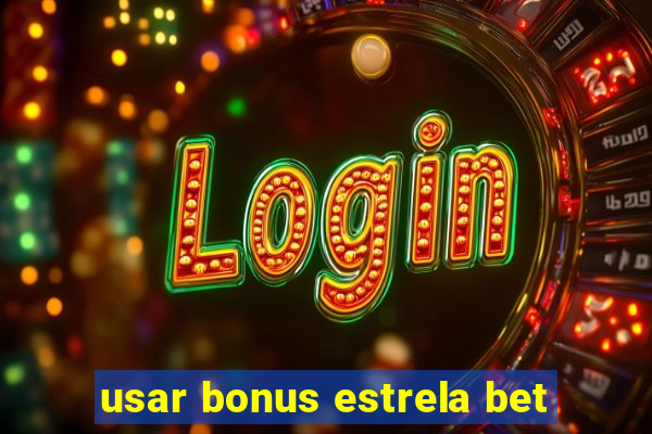 usar bonus estrela bet