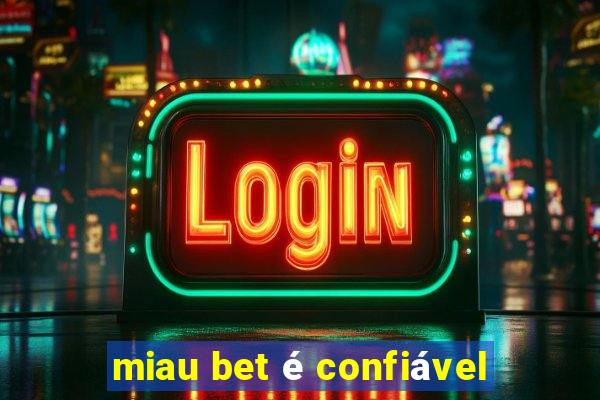 miau bet é confiável