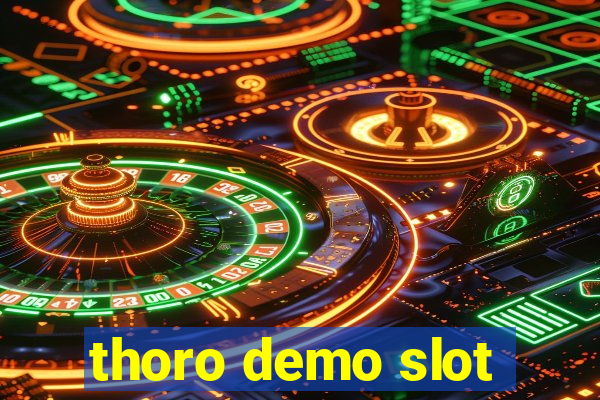 thoro demo slot