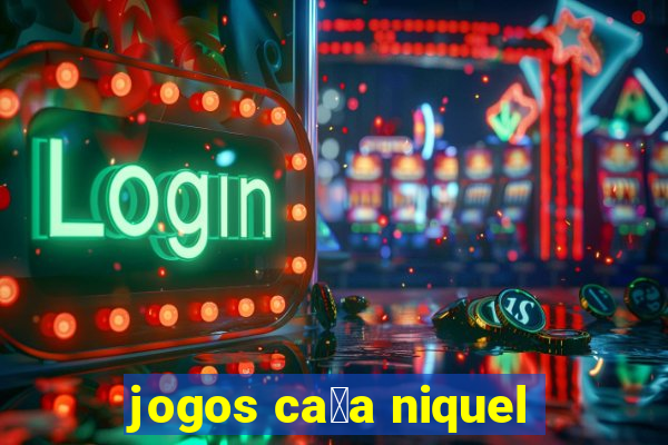 jogos ca莽a niquel