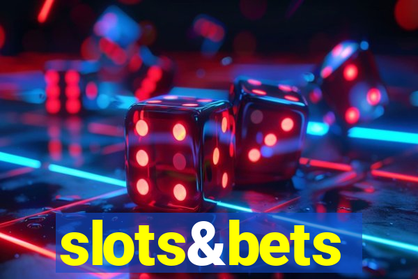 slots&bets