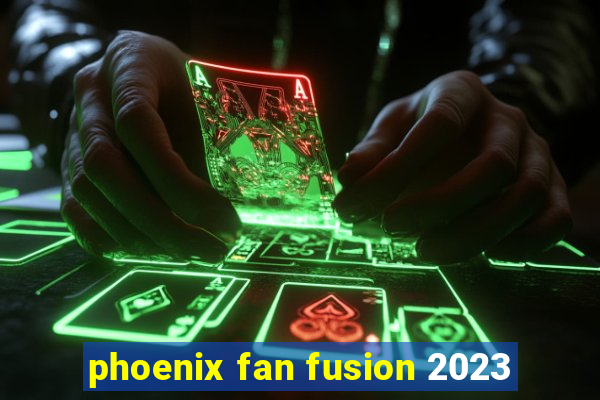 phoenix fan fusion 2023