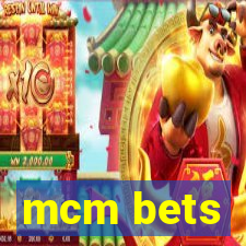 mcm bets