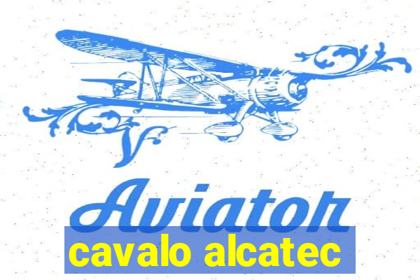 cavalo alcatec