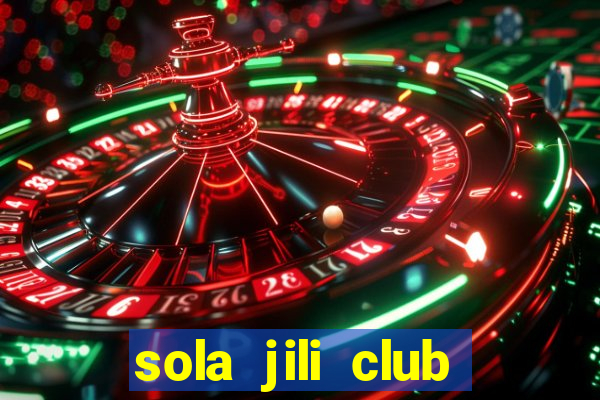 sola jili club casino slot