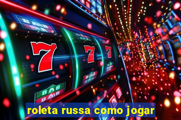 roleta russa como jogar