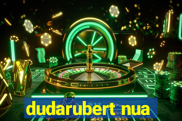 dudarubert nua