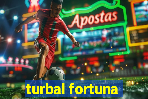 turbal fortuna