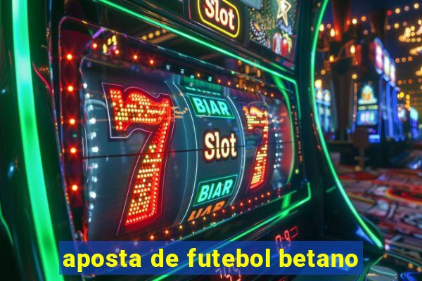 aposta de futebol betano