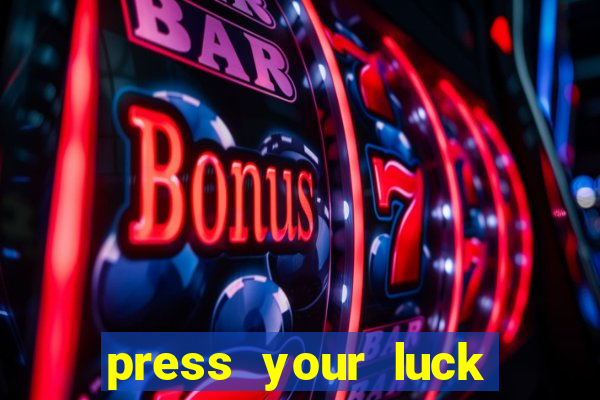 press your luck slot machine