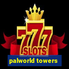 palworld towers