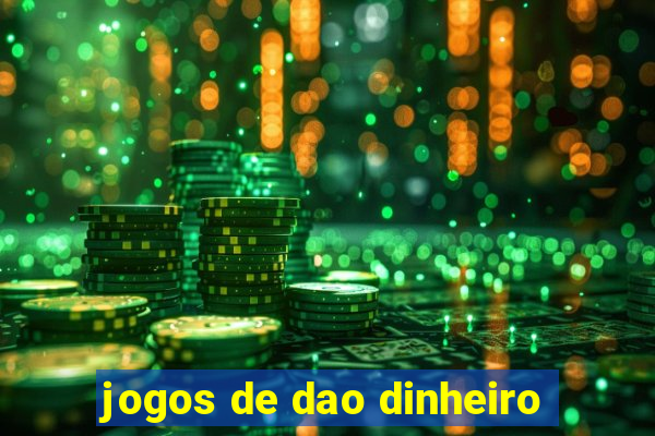 jogos de dao dinheiro