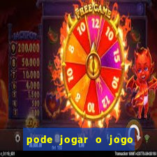 pode jogar o jogo do tigrinho