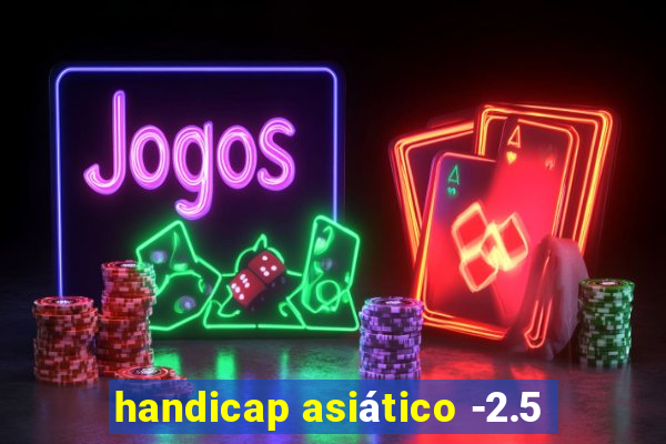 handicap asiático -2.5