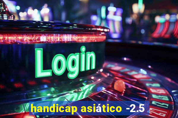 handicap asiático -2.5