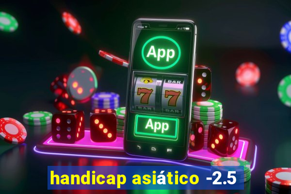 handicap asiático -2.5