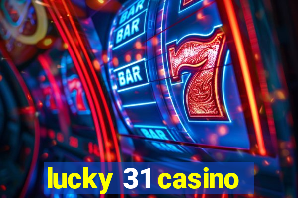 lucky 31 casino