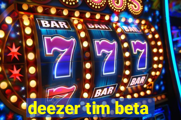 deezer tim beta