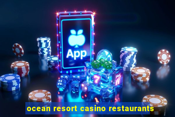 ocean resort casino restaurants