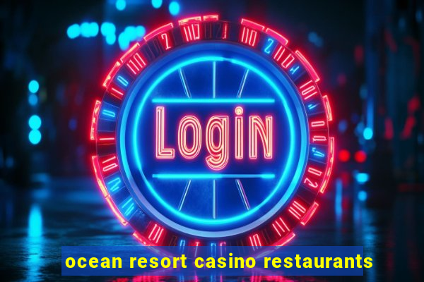 ocean resort casino restaurants