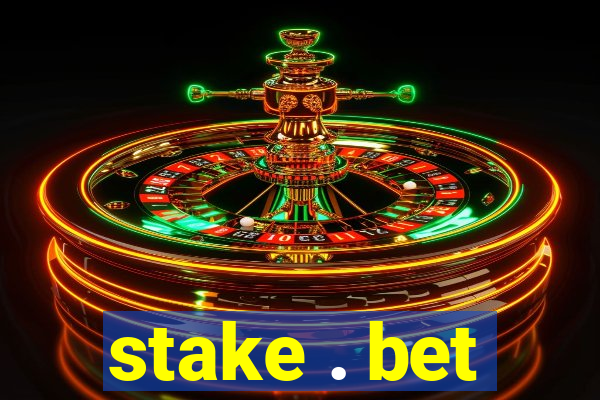 stake . bet