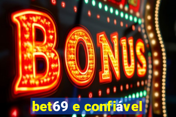 bet69 e confiável