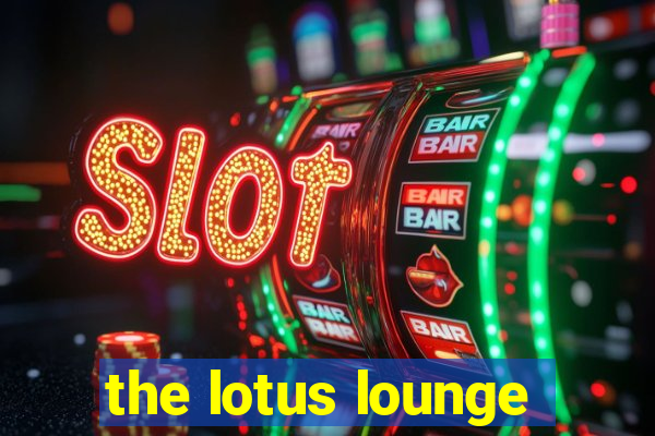 the lotus lounge