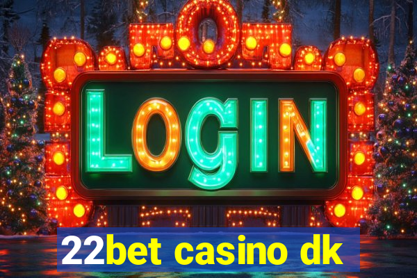 22bet casino dk