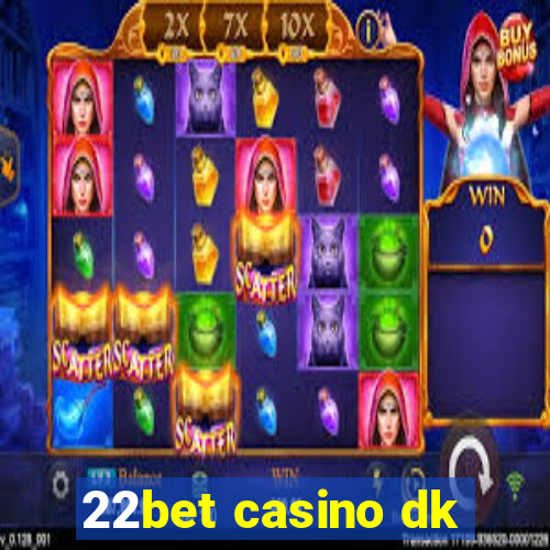 22bet casino dk