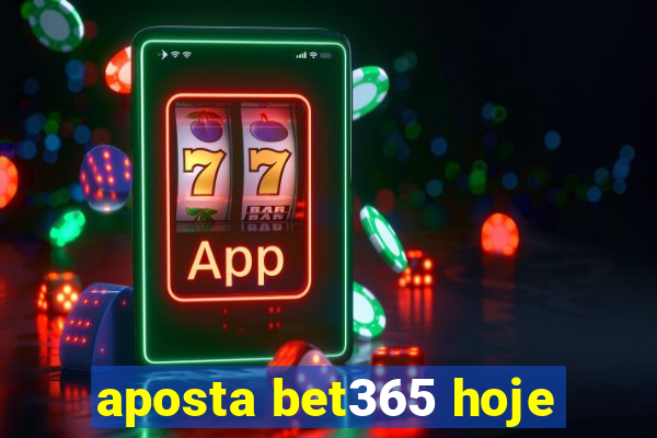 aposta bet365 hoje