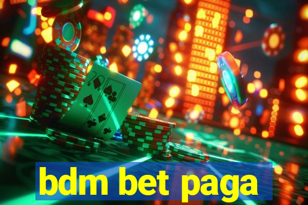 bdm bet paga