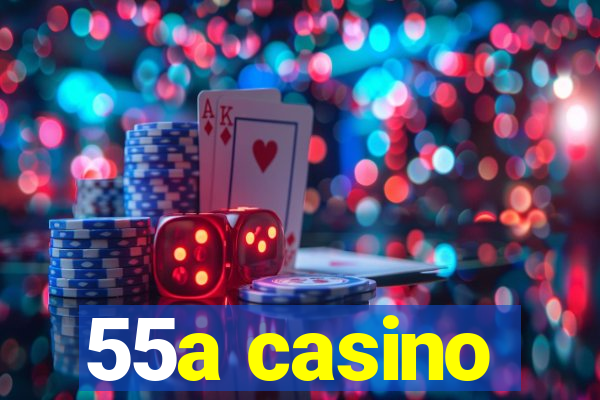 55a casino