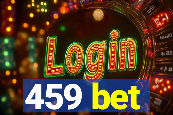 459 bet