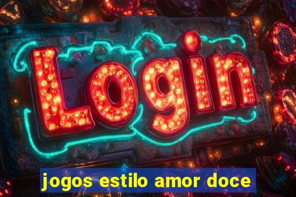 jogos estilo amor doce