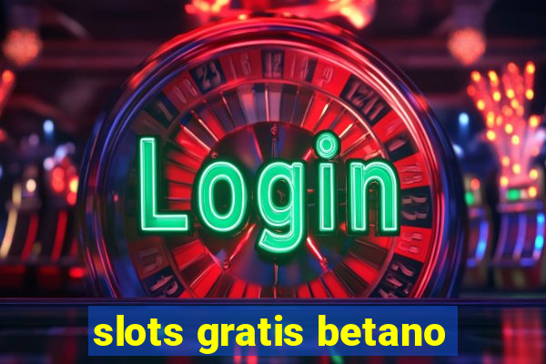 slots gratis betano