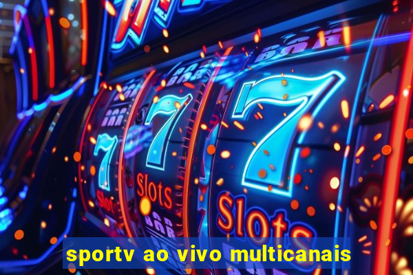 sportv ao vivo multicanais