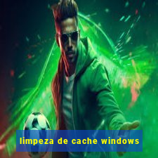 limpeza de cache windows