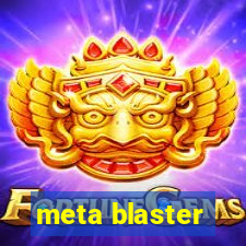 meta blaster