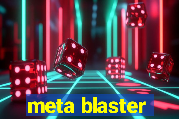 meta blaster